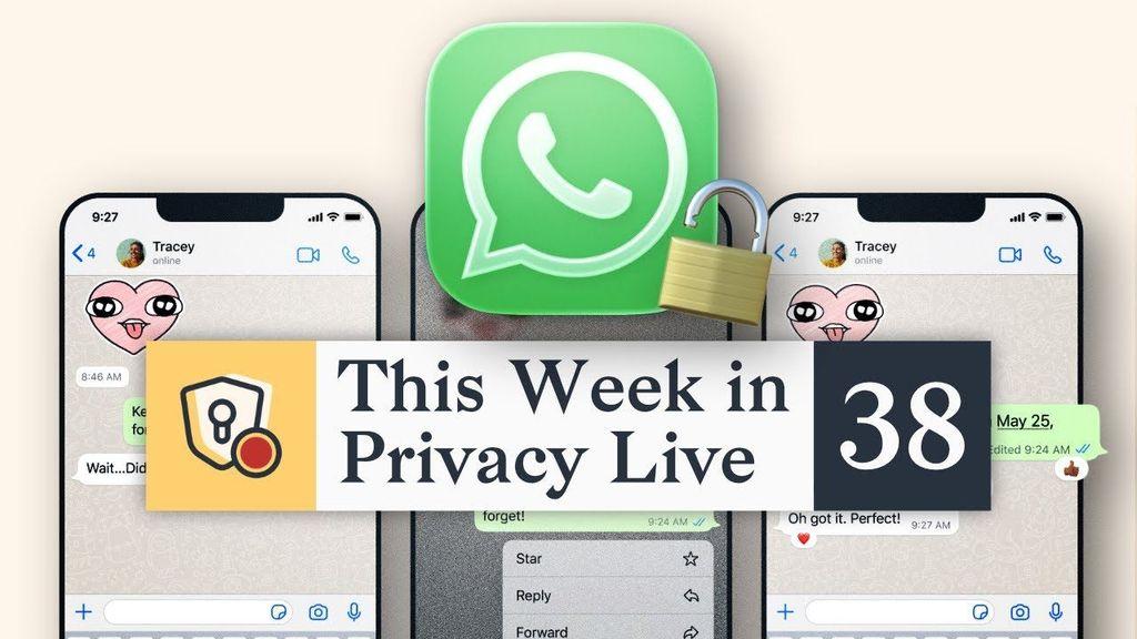 In the middle of the screen there is the whatsapp logo with a unlocked padlock next to it, underneath it says This Week In Privacy Live 38.