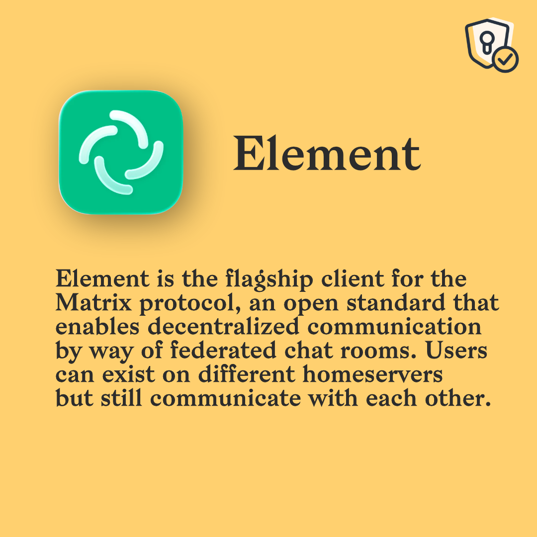 The top left is the Element logo, underneath it reads: “Element is the flagship client for the Matrix protocol, an open standard that enables decentralized communication by way of federated chat rooms. Users can exist on different home servers but still communicate with each other.”